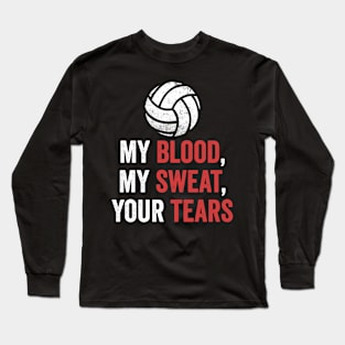 Volleyball Gift My Blood My Sweat Your Tears Long Sleeve T-Shirt